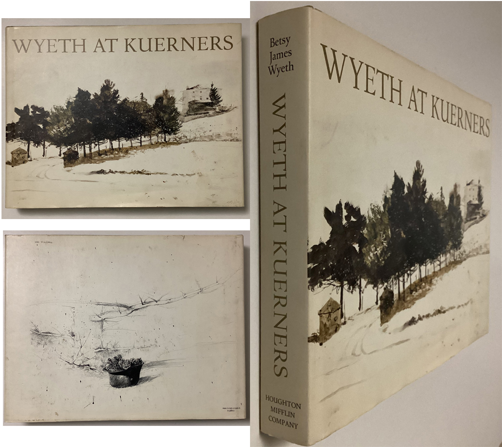 <em>Wyeth at Kuerners</em> by Betsy Wyeth - Hardcover book, 1976, First Edition. Composite photo to show front, back and spine of dustcover. (available from KerrisdaleGallery.com -Stock ID#WYE176bh)