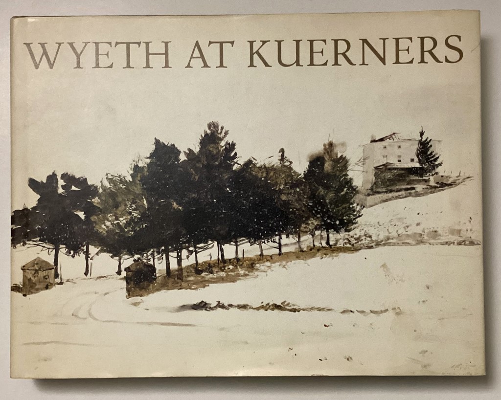 <em>Wyeth at Kuerner</em>s by Betsy Wyeth - Hardcover book, 1976, First Edition. Published by Houghton Mifflin, Boston. ISBN 0395219906 (available from KerrisdaleGallery.com -Stock ID#WYE176bh)