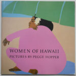 KerrisdaleGallery.com, Stock ID#HOP285bh - Women of Hawaii: Pictures by Pegge Hopper by Pegge Hopper (illustrations), Don Berry (biographical sketch) - Winn Books, Seattle WA 1985 Softcover book ISBN 10:0916947041 - 47 full color plates