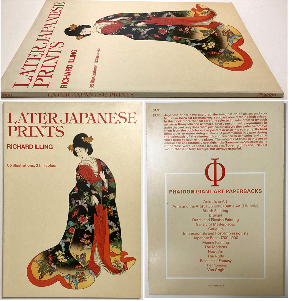 Later Japanese Prints by Richard Illing (introduction and text) - Phaidon Press Limited, Oxford, 1978 Softcover oversized book ISBN 10:0714818534, 65 illustrations - composite view to show front and back covers and spine (available from KerrisdaleGallery.com, Stock ID#ILL278bv)
