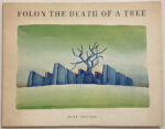 KerrisdaleGallery.com, Stock ID#FOL276bh - Folon: The Death Of A Tree by Jean-Michel Folon (text, illustrations) - Alice Editions second printing 1976 Softcover book in dustjacket - 24 watercolors printed on heavy cream-coloured paper