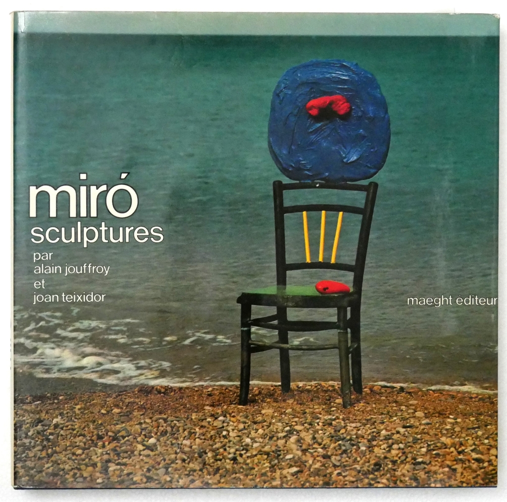 Miro Sculptures by Alain Jouffroy, Joan Teixidor (text, in French) and Joan Miro (painter, sculptor) – Maeght Editeur Paris, 1973 Hardcover book in illustrated dustjacket, 1st Edition – contains photo illustrations of all of Miro's known sculptures from 1930 to 1972 plus two original lithographs (available from KerrisdaleGallery.com, Stock ID#MIR173bs)