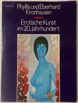 KerrisdaleGallery.com, Stock ID#KRO270bv - Erotische Kunst im 20. Jahrhundert by Phyllis and Eberhard Kronhausen (text), 103 artists (erotic illustrations) - Wilhelm Heyne Verlag, Munich 1970 Softcover book, in German, translates to Erotic Art of the 20th Century - highly graphic erotic illustrations by famous artists in full color and B/W